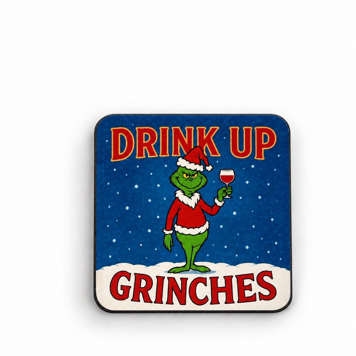 Drink Up Grinches — 5cm square fridge magnet
