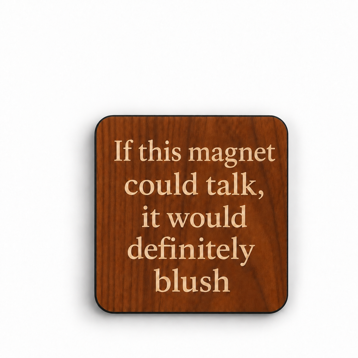 If this table could talk, It would definitely Blush — 5cm square fridge magnet