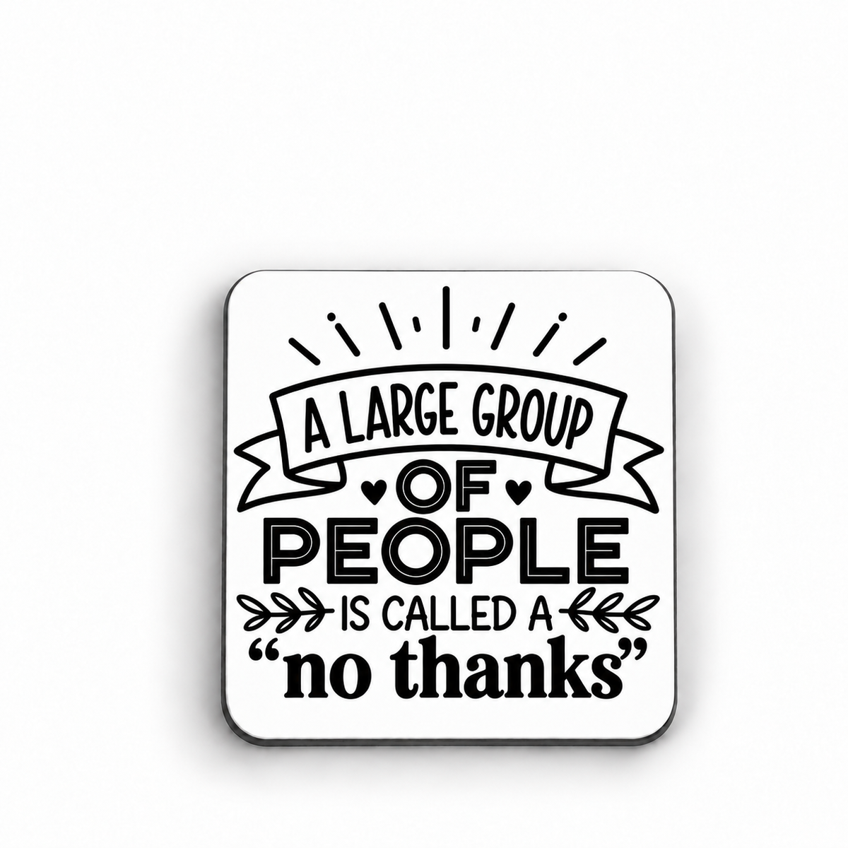 A Large Group of People Is Called No Thanks — magnet