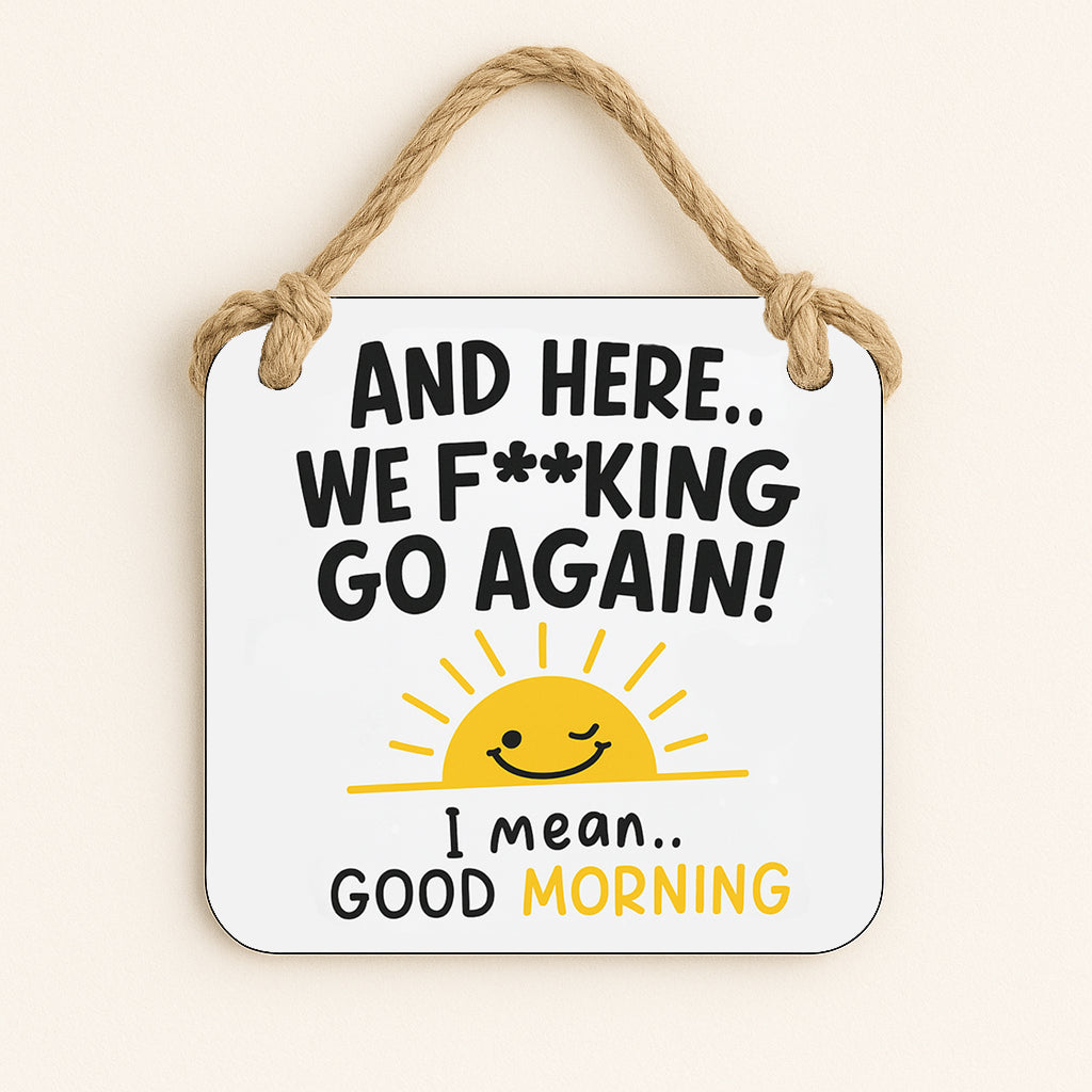 And Here We Fucking Go Again... I Mean Good Morning