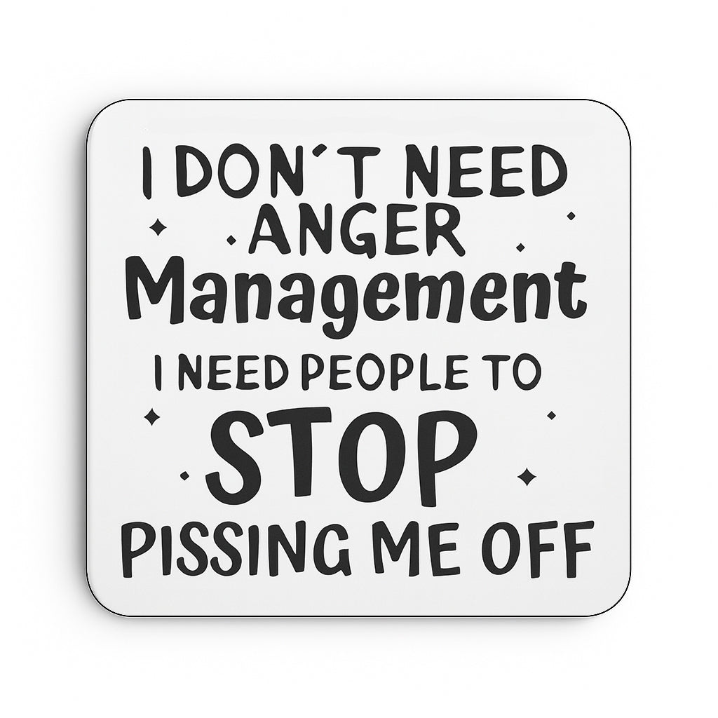 I Don't Need Anger Management...