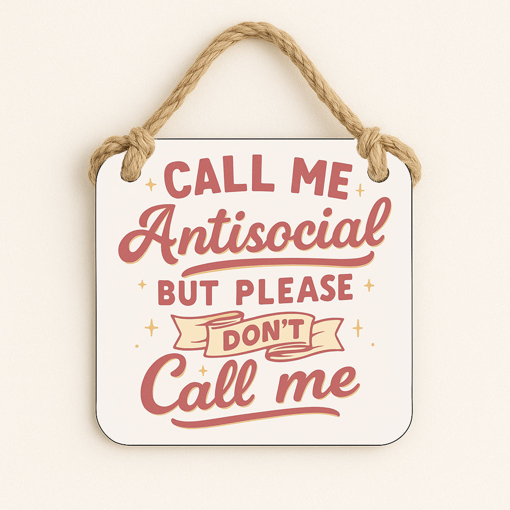Call Me Antisocial, But Please Don't Call Me