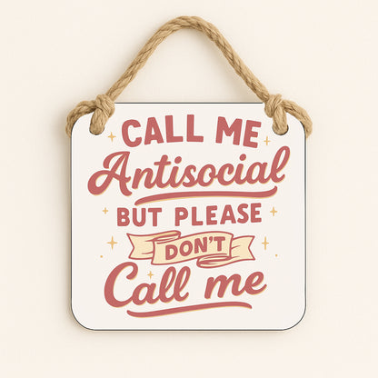 Call Me Antisocial, But Please Don't Call Me