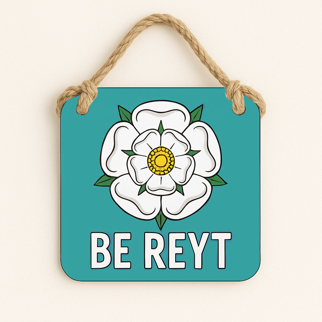Yorkshire Rose, Be Reyt