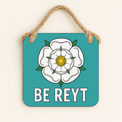 Yorkshire Rose, Be Reyt
