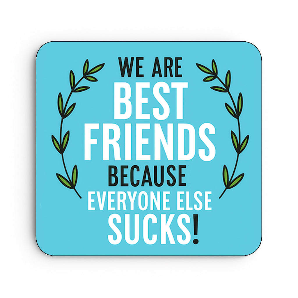 Best Friends Because Everyone Else Sucks!