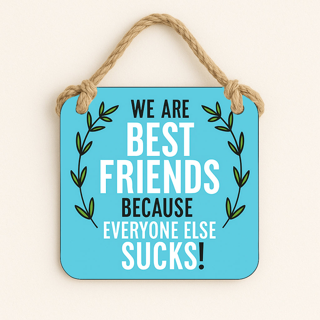 Best Friends Because Everyone Else Sucks!