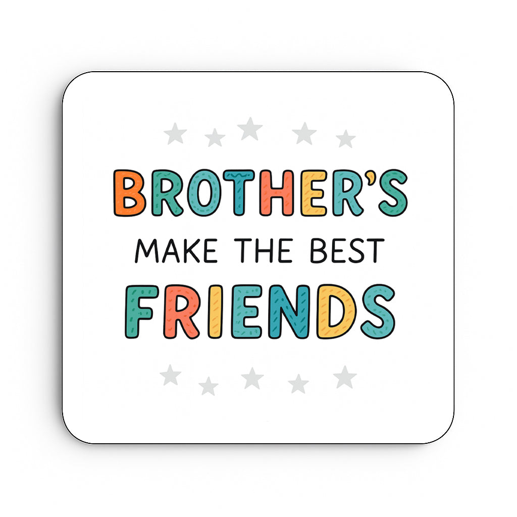 Brother's Make The Best Friends