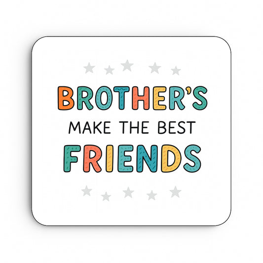 Brother's Make The Best Friends