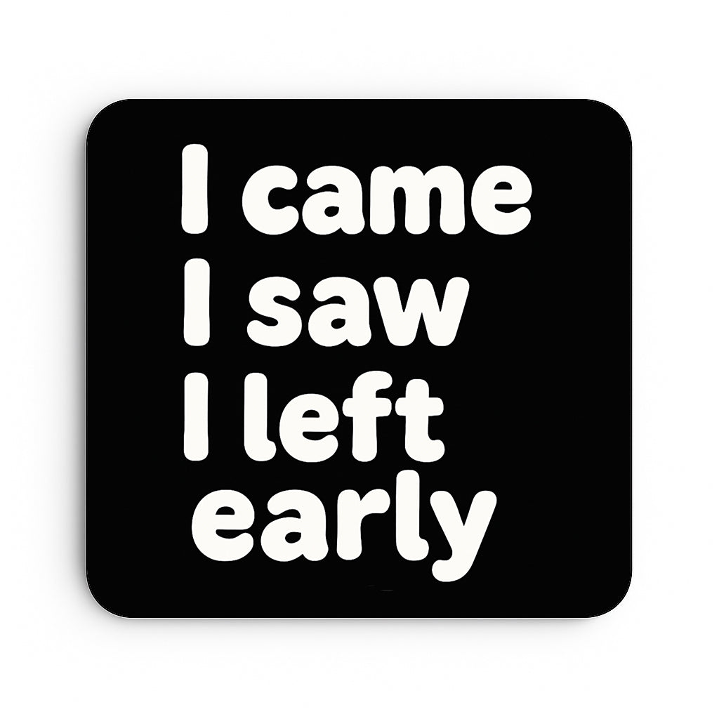 I Came, I Saw, I Left Early