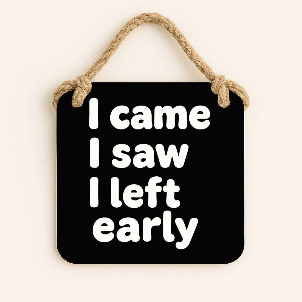 I Came, I Saw, I Left Early
