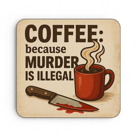 Coffee Because Murder is Illegal