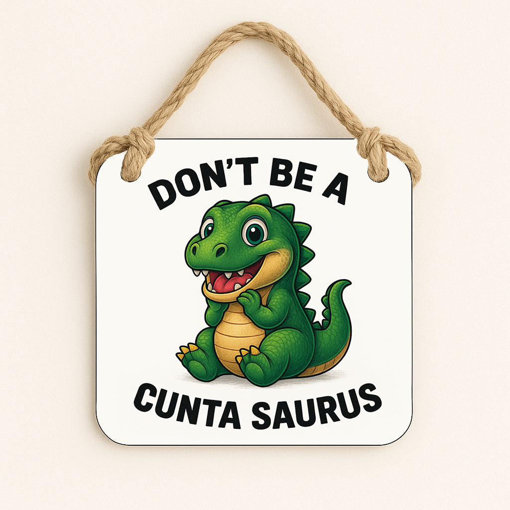 Don't Be A Cuntasaurus