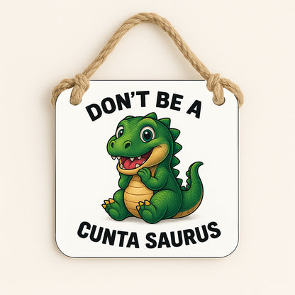 Don't Be A Cuntasaurus