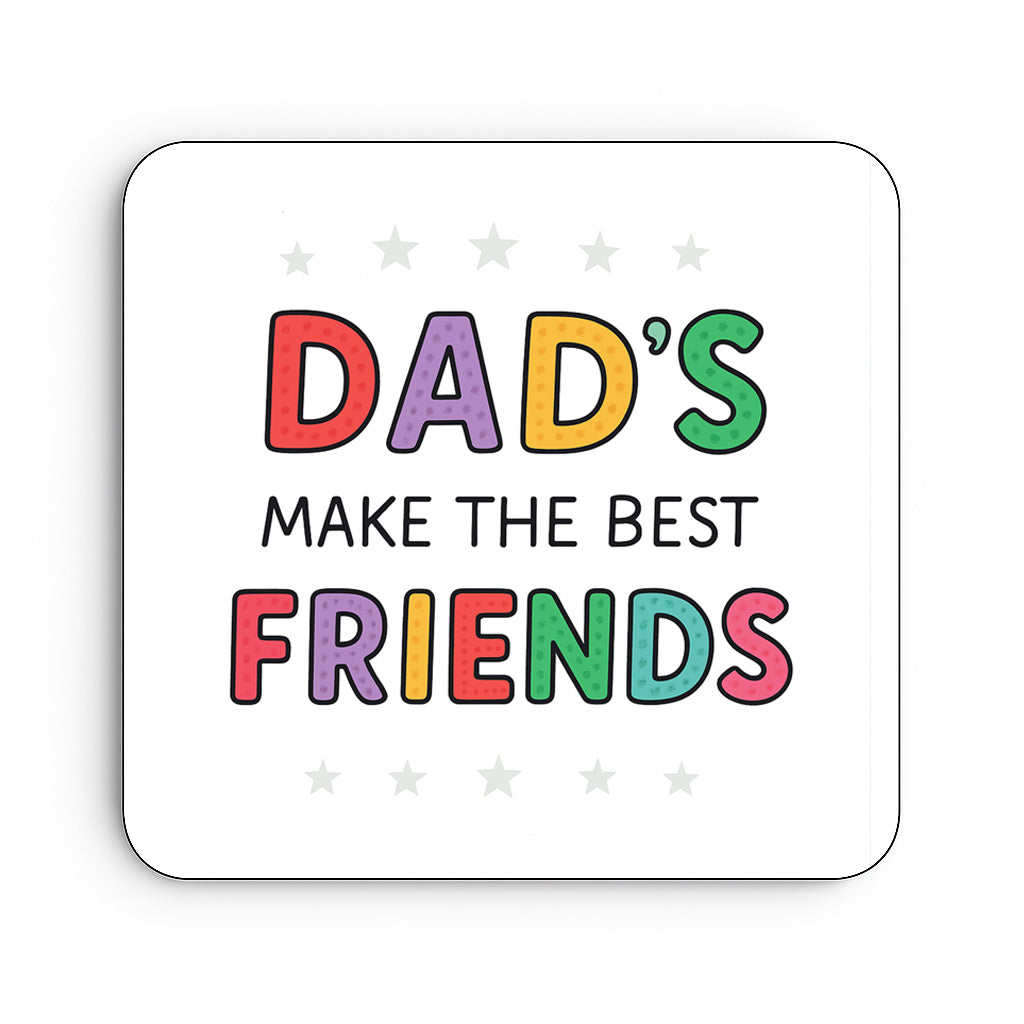 Dad's Make The Best Friends