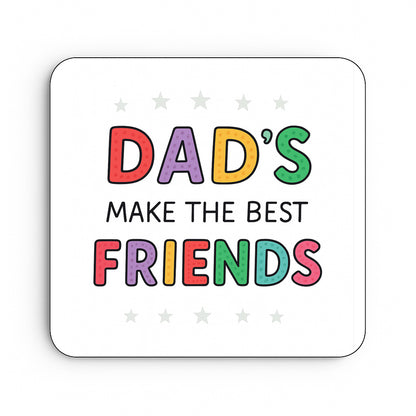 Dad's Make The Best Friends