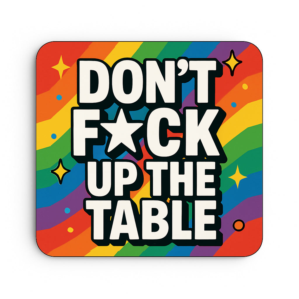 Don't Fuck up the Table