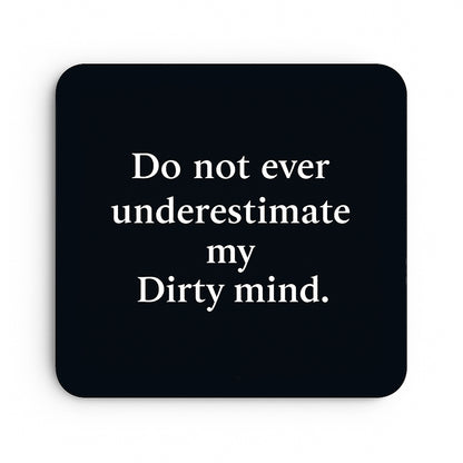 Do Not Underestimate My Dirty Mind