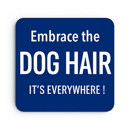 Embrace the Dog Hair, It's Everywhere!