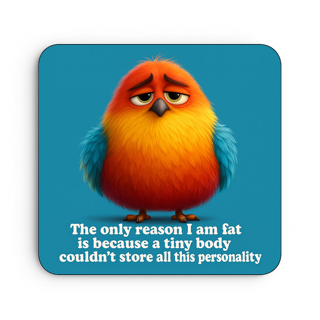 The Only Reason I am Fat