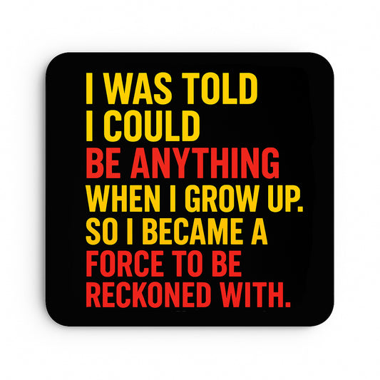 I Became a Force to be Reckoned With