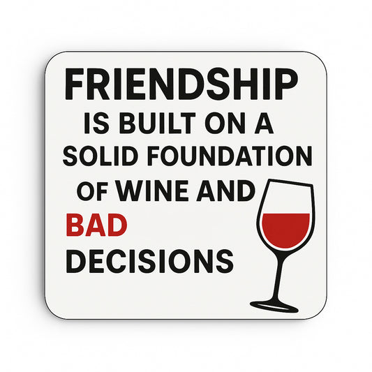 Friendship wine and bad decisions