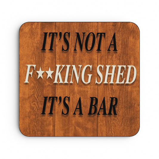 Not a Fucking Shed Its a BAR!