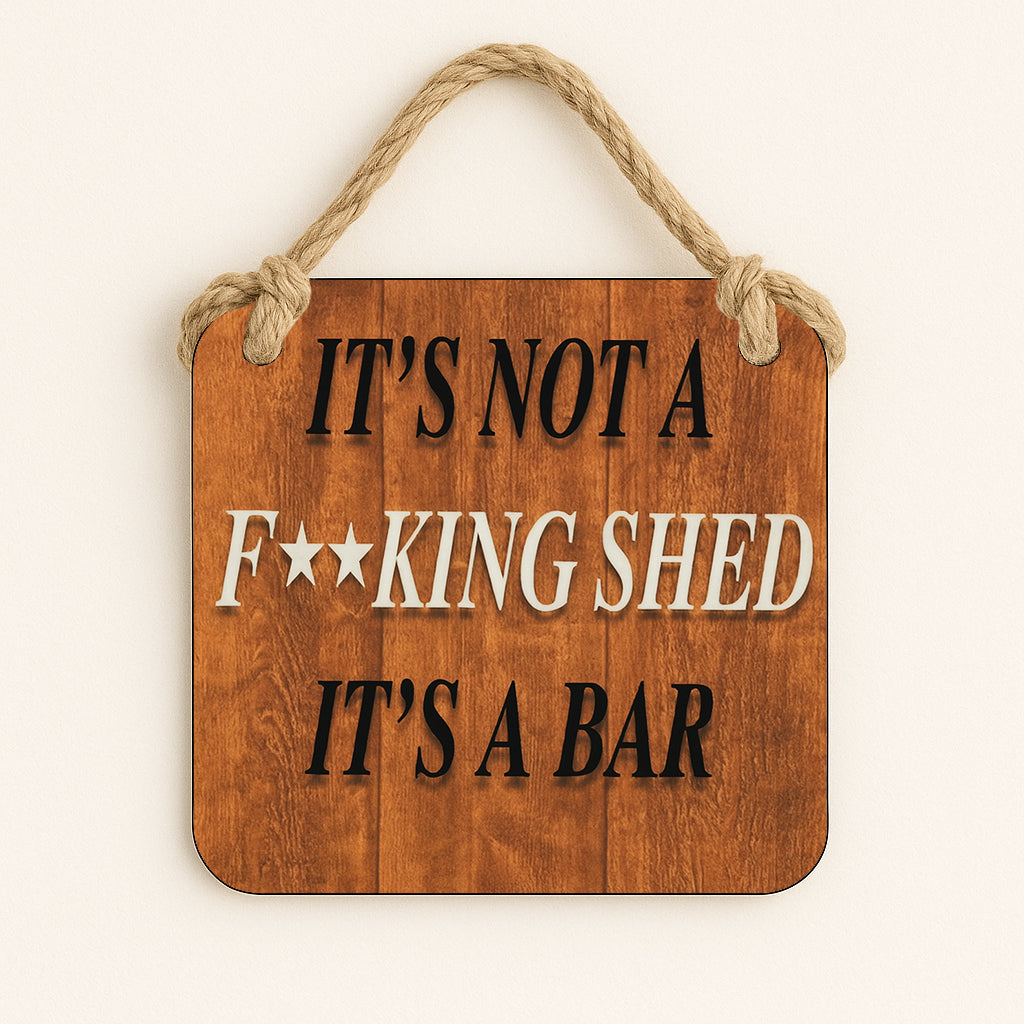 Not a Fucking Shed Its a BAR!