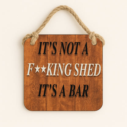 Not a Fucking Shed Its a BAR!
