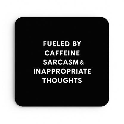 Fuelled By Caffeine, Sarcasm and Inappropriate Thoughts
