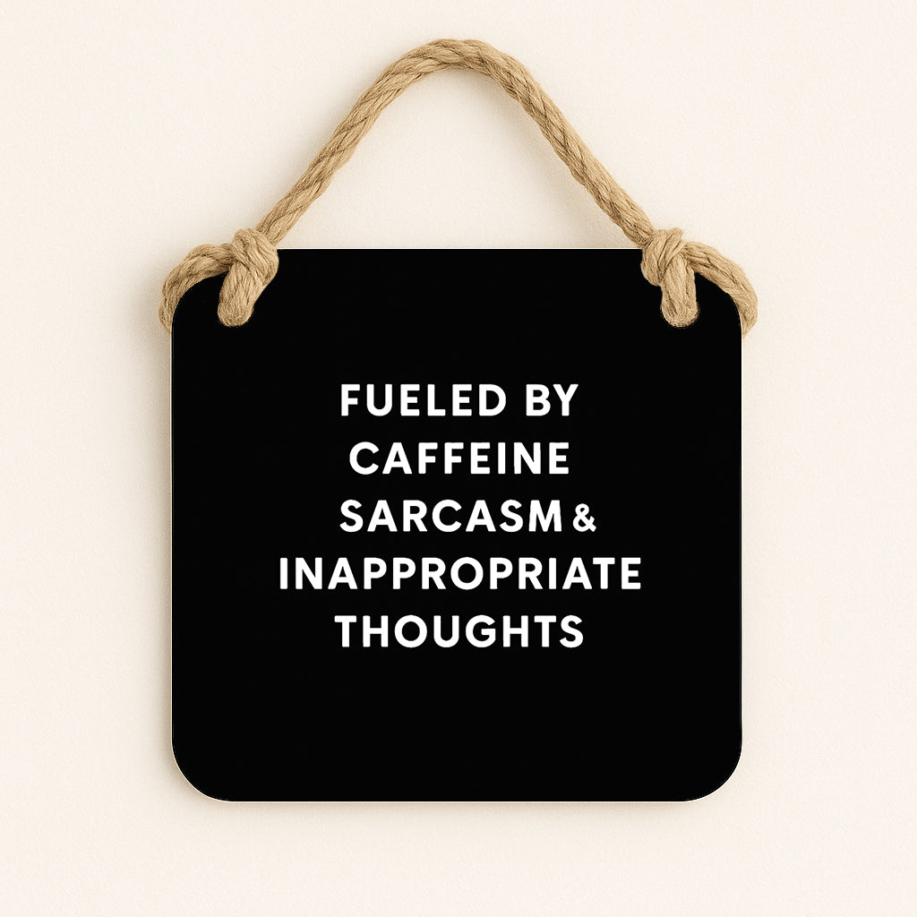 Fuelled By Caffeine, Sarcasm and Inappropriate Thoughts