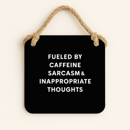Fuelled By Caffeine, Sarcasm and Inappropriate Thoughts