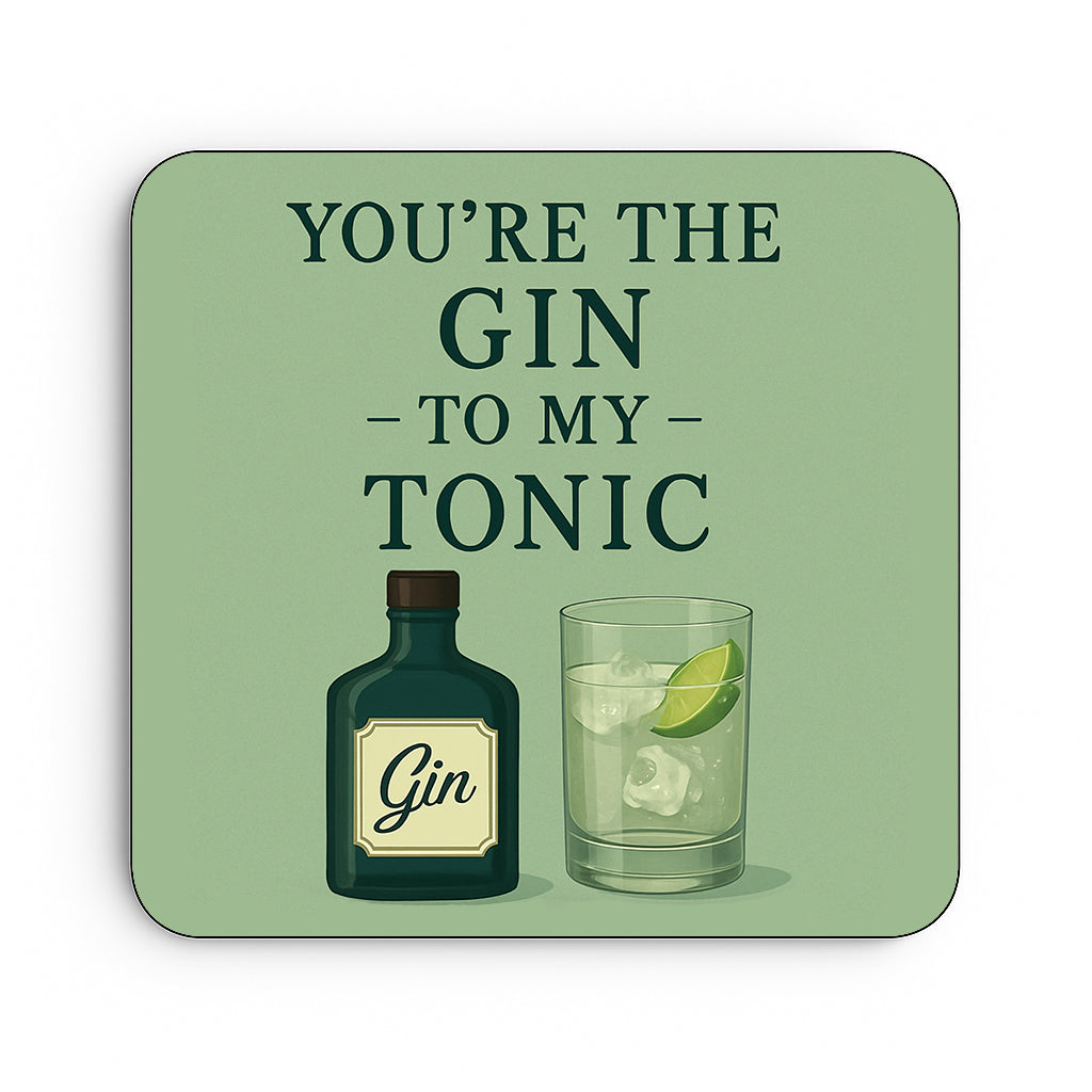 You're The Gin To My Tonic