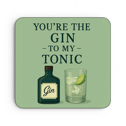 You're The Gin To My Tonic