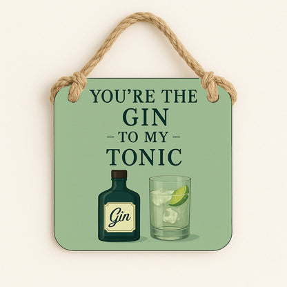 You're The Gin To My Tonic