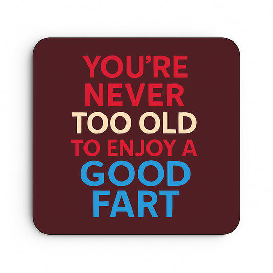 You're Never too Old to Enjoy a Good Fart