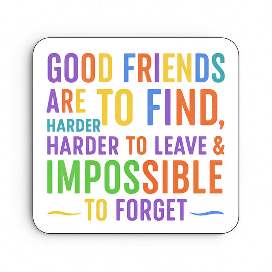 Good Friends Are Hard To Find