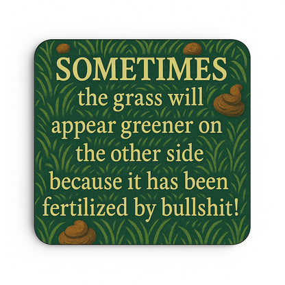 Grass is Greener, Because it's been Fertilized by Bullshit