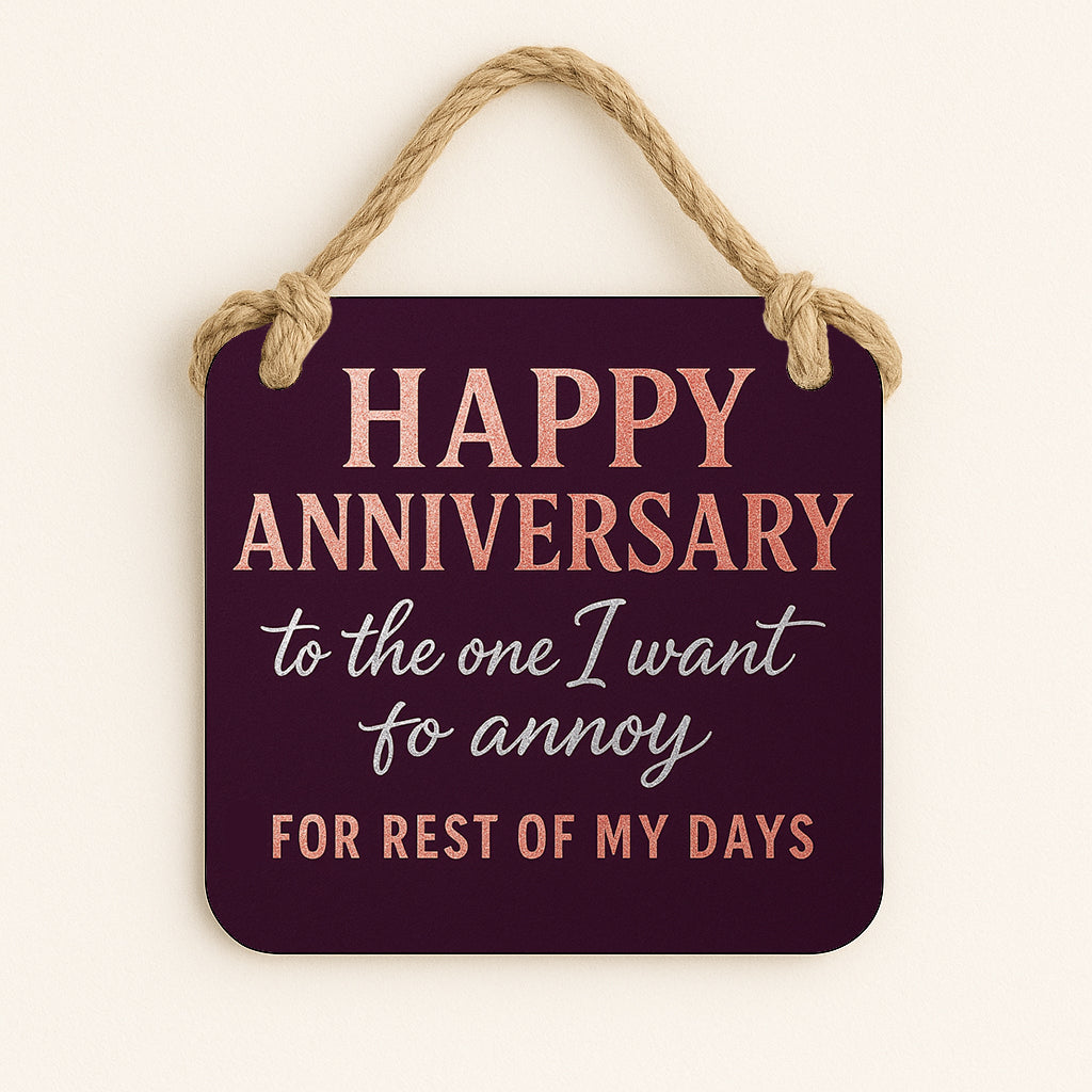 Happy Anniversary, To the One I want to Annoy