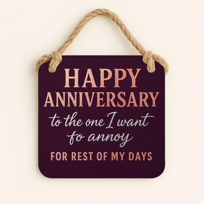 Happy Anniversary, To the One I want to Annoy