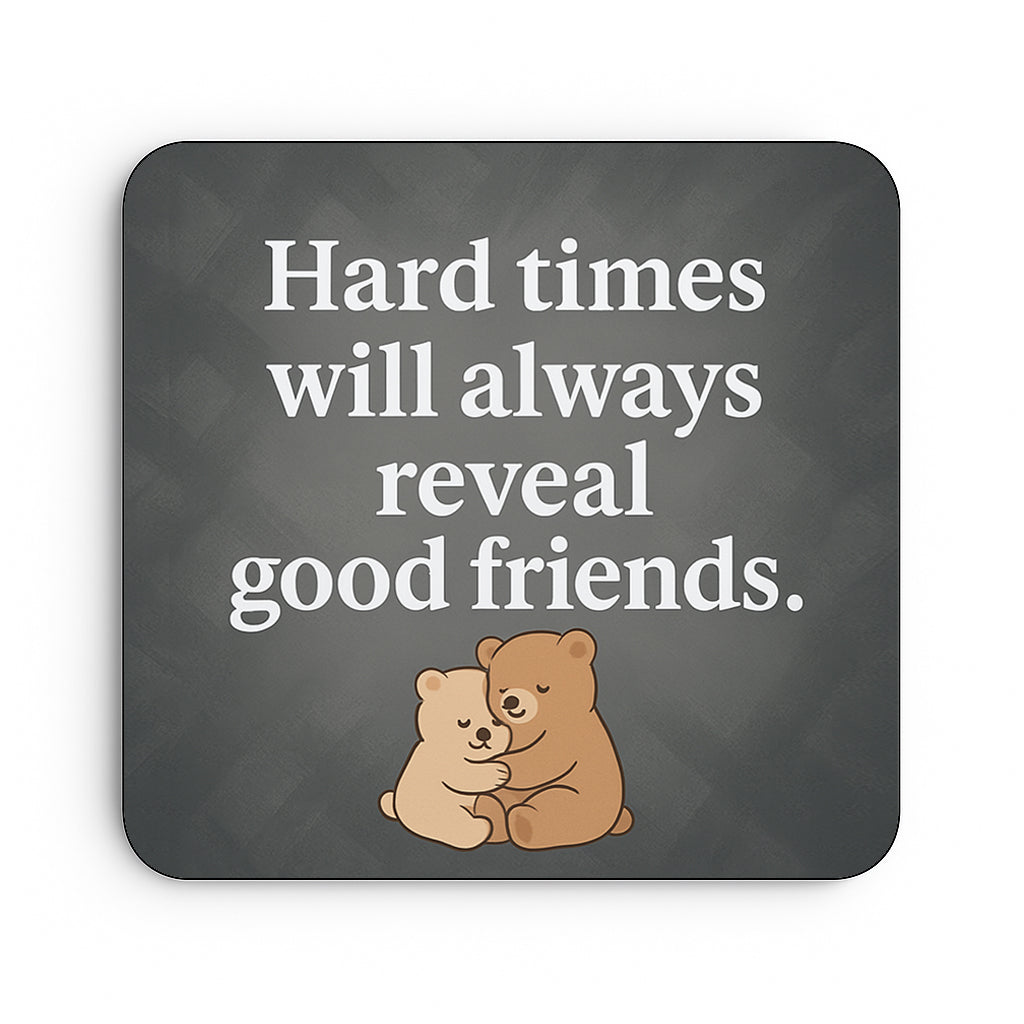 Hard Times Will Always Reveal Good Friends