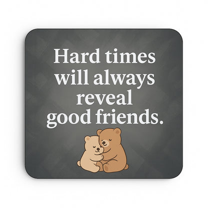 Hard Times Will Always Reveal Good Friends