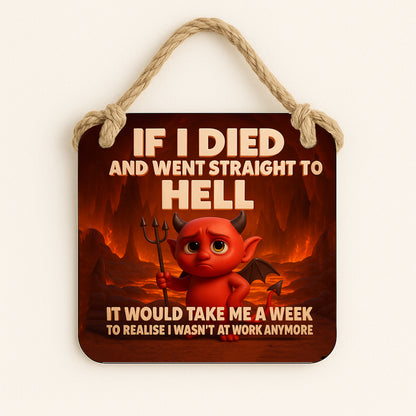 If I Died and Went Straight to Hell, It Would Take me A Week to Realise I Wasn't At Work Anymore