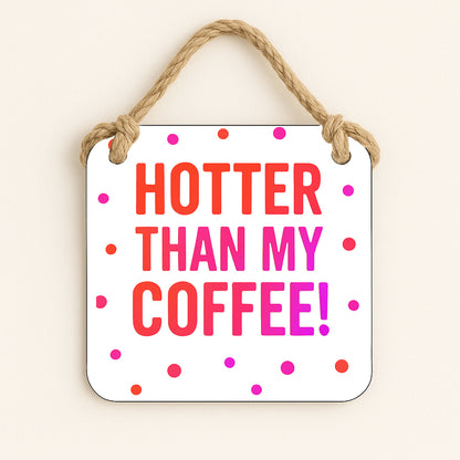 Hotter Than My Coffee!