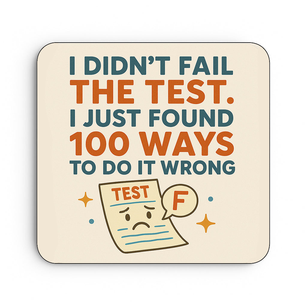 I Didn't fail the Test, I found 100 ways to do it Wrong