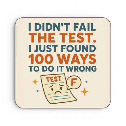 I Didn't fail the Test, I found 100 ways to do it Wrong
