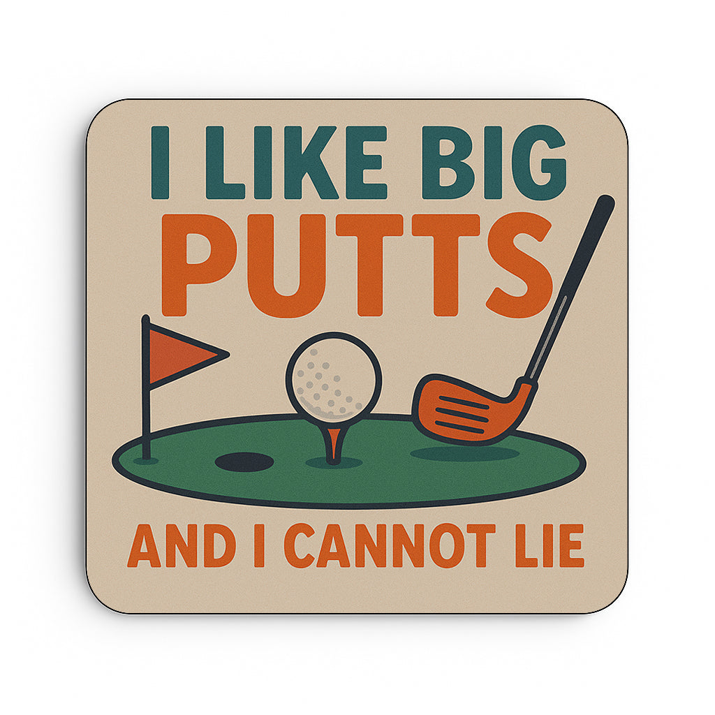 I Like Big Putts and I Cannot Lie