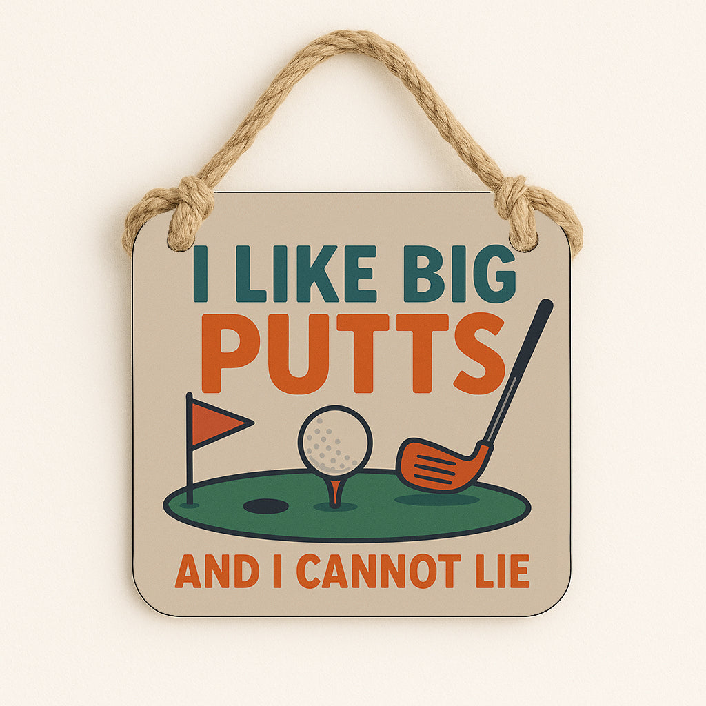 I Like Big Putts and I Cannot Lie