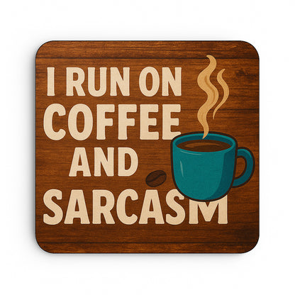 Run off Coffee and Sarcasm