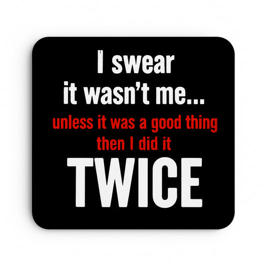 I Swear It Wasn't Me...